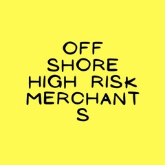 Off Shore High Risk Merchants