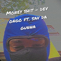 Money Shit - Dev OnGo ft. Sav Da Gunna