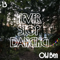 Never Stop Dancing // 13 // Old Ben