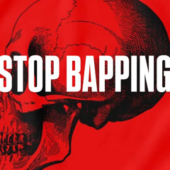 Stop Bapping..(ft.Chuckyy)