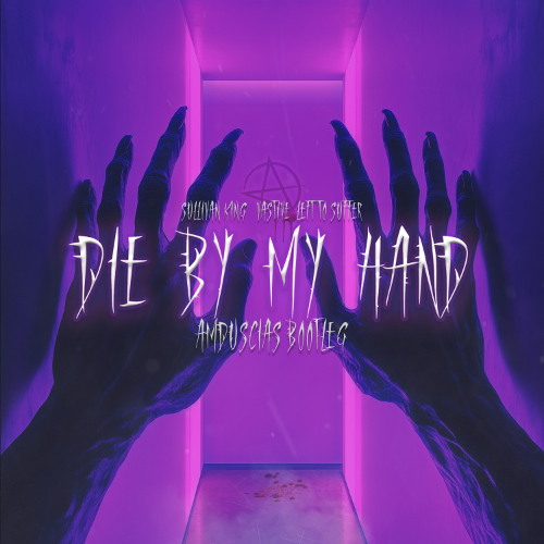 Sullivan King & Vastive & Left to Suffer - Die By My Hand (Amduscias Bootleg)