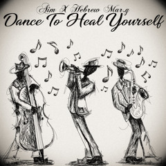 Dance To Heal Yourself (feat. Hebrew Mar. g)