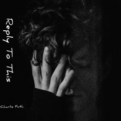 Charlie Puth - Reply To This 3.0 FULL HQ LEAK.mp3