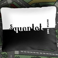 .5 Quartet [Vincent E.L., Ardamus] - Outta Bed