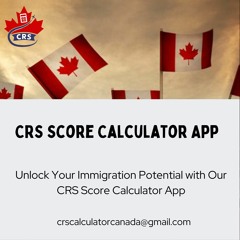 Reasons To Use The CRS Score Calculator App