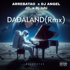DADALAND (Rmx Oficiales EP)Arrebatao X Dj Angel JC,Dj Ishi,(Guaratech)