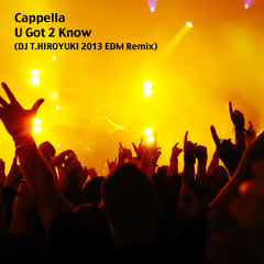 Cappella - U Got 2 Know (DJ T.HIROYUKI 2013 EDM Remix)