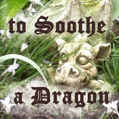 To Soothe A Dragon