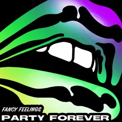 Fancy Feelings - Party Forever