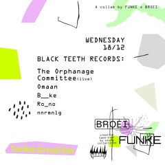 Broei x Funke x Black Teeth 18-12-2024