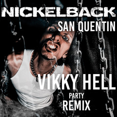 Nickelback - San Quentin Vikky Hell Remix