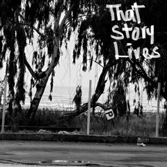 That Story Lives