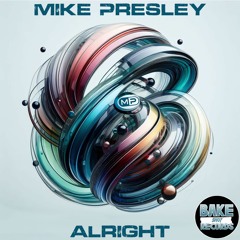 Mike Presley - Alright (MP Breaks Mix)