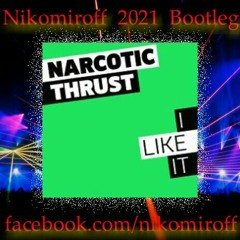 Narcotic Thrust - I like it (Nikomiroff 2021 Bootleg)