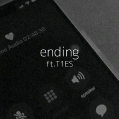 ending ft.T1ES