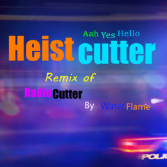 Waterflame - Radiocutter (AahYesHello Remix: Heistcutter)
