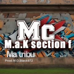 Ma tribu (M.O.Black972prod) By M.a.K Section F