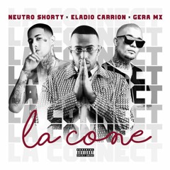 LA CONE - ELADIO CARRION FT NEUTRO SHORTY GERA MX