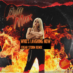 Ava Max - Who's Laughing Now (Edgar Storm Remix Radio) [FREE DOWNLOAD]
