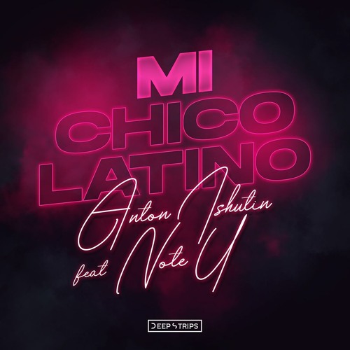 Anton Ishutin Feat. Note U -  Mi Chico Latino