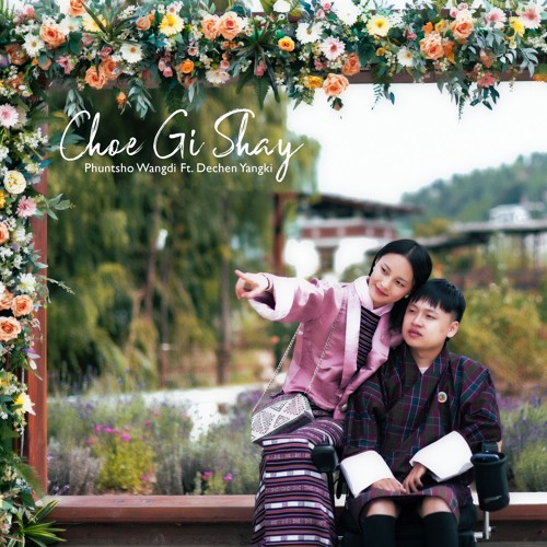 Choe Gi Shay - Phuntsho Wangdi(5MB STUDIO)