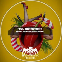 Bruno Mendoza, Angelica DC - Feel the Moment (Original Mix)