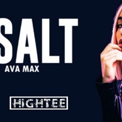 Salt - Ava Max (Hightee Edit) (tiktok song)
