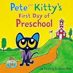 GET [EBOOK EPUB KINDLE PDF] Pete the Kitty's First Day of Preschool (Pete the Cat) by James Dean