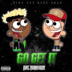 Go Get It (feat. Young Seize)