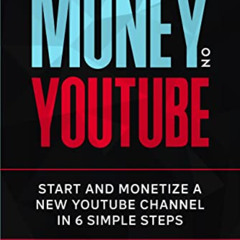 ACCESS EPUB 💘 Make Money On YouTube: Start And Monetize A New YouTube Channel In 6 S