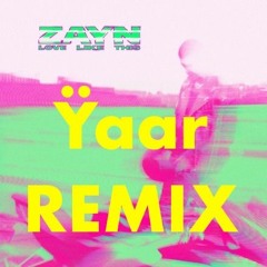 ZAYN - Love Like This (Ÿaar Remix) FREE DOWNLOAD
