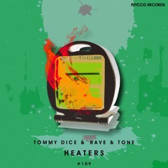 Tommy Dice, Rave & Tone - Heaters [PZC109]
