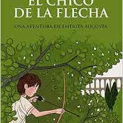 Access EPUB 📝 El chico de la flecha (Spanish Edition) by Espido Freire [EBOOK EPUB K