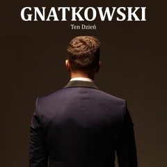 GNATKOWSKI – Ten Dzień • That Day