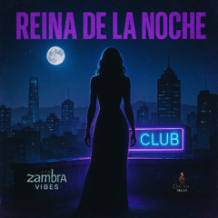 REINA DE LA NOCHE · ZAMBRA VIBES