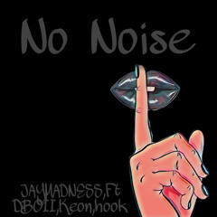No Noise ft DBOII,Keon,N Hook
