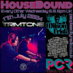 HouseBound - 17th July 2024 .. Ft. Trimtone