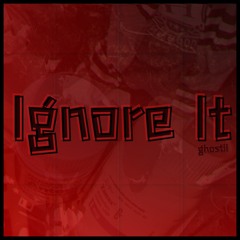 Ignore It