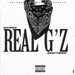 Real G'z - JM Got The Heat Feat D.O. Gizzle