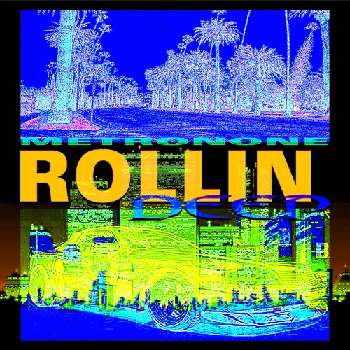 METRONONE - ROLLIN DEEP