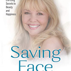 GET KINDLE 📑 Saving Face: A Great-Grandmother Shares Her Life-Long Secrets to Beauty
