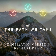 MYST - The Path We Take (Cinematic Version)