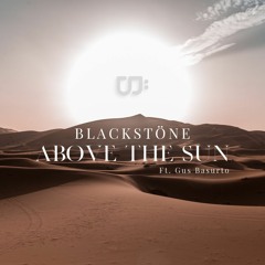 Blackstöne - Above The Sun ft Gus Basurto (Extended Edit)