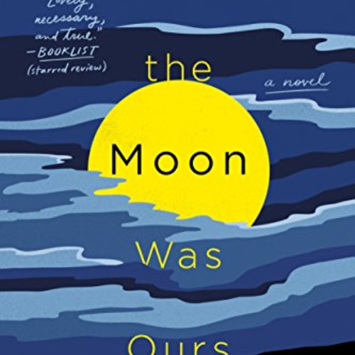 Get KINDLE ✔️ When the Moon Was Ours: A Novel by  Anna-Marie McLemore KINDLE PDF EBOO