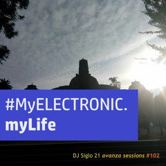 MyELECTRONIC.MyLife. DJ Siglo 21 Avanza Sessions #102