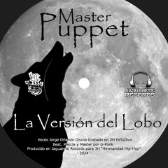 Master Puppet - La Versión del Lobo - Prod. Jaguarete Rec 2024