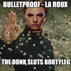 Bulletproof - La Roux - Donk Sluts Bootleg (Free Download)