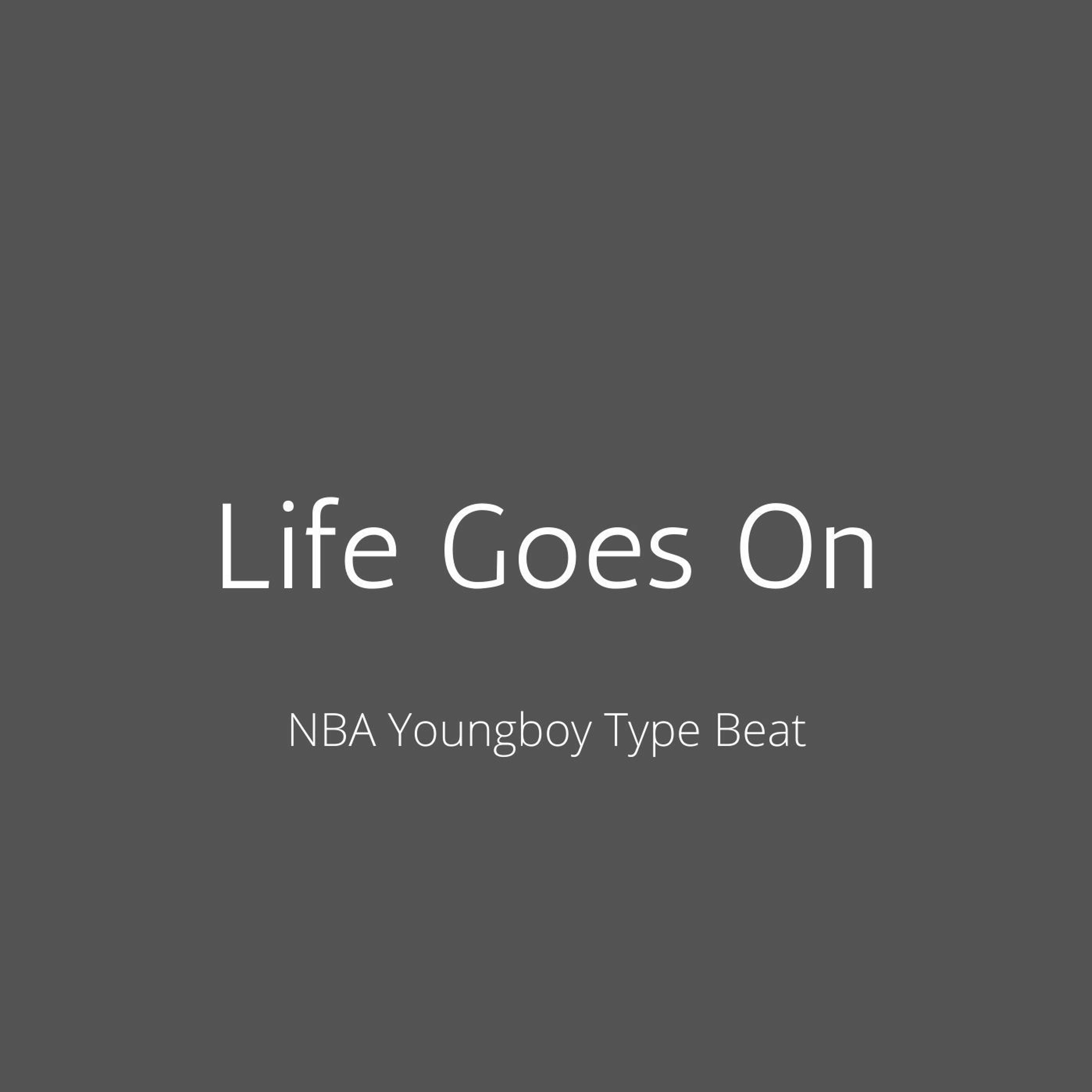 NBA Youngboy Type Beat - "Life Goes On" episode artwork