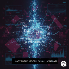 AI Hallucináció - Miért mondanak valótlanságot a nyelvi modellek