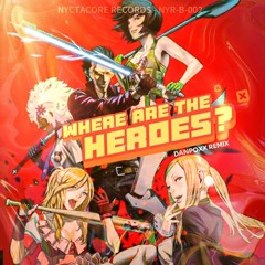 Where Are The Heroes? (Danpoxx Remix) - No More Heroes [Free Download]
